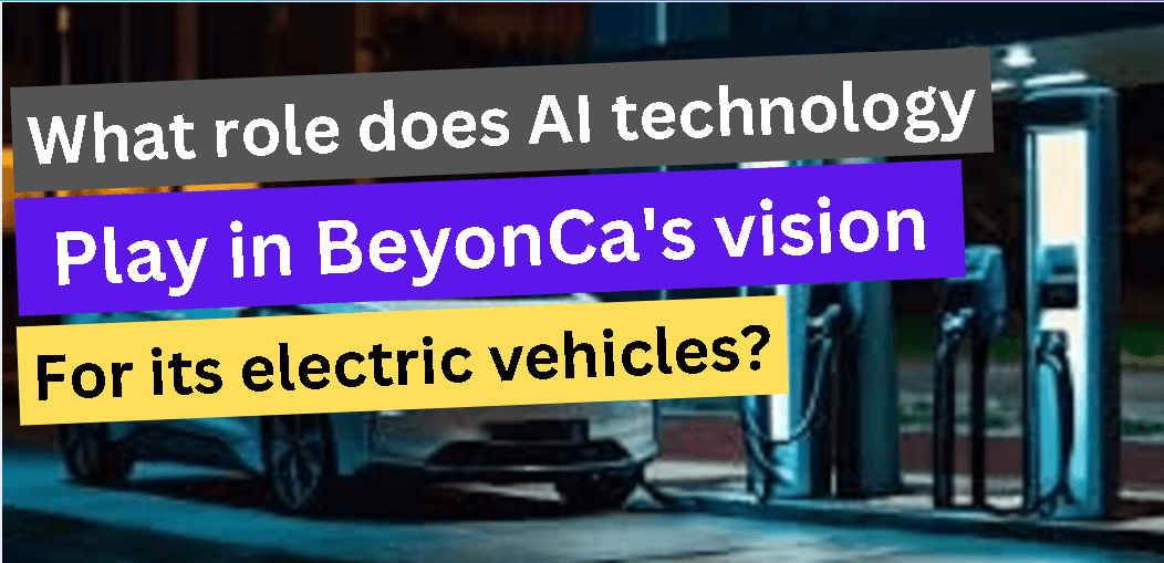 What role does AI technology play in BeyonCa's vision for its electric vehicles?